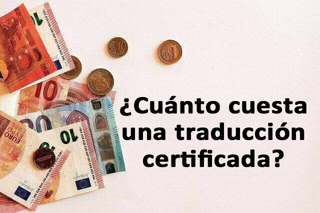 ¿Cuánto cuesta una traducción certificada?